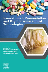 Hrudayanath Thatoi, Sonali Mohapatra, Swagat Kumar Das — Innovations in Fermentation and Phytopharmaceutical Technologies