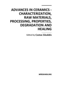 Sikalidis C. (Ed.) — Advances in Ceramics - Characterization, Raw Materials, Processing, Properties, Degradation and Healing