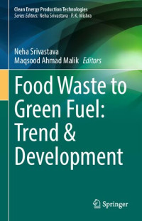 Neha Srivastava, Maqsood Ahmad Malik — Food Waste to Green Fuel: Trend & Development