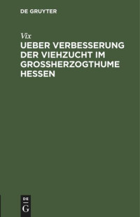 Vix — Ueber Verbesserung der Viehzucht im Großherzogthume Hessen