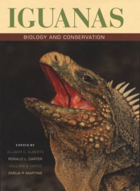 Allison C. Alberts (editor); Ronald L. Carter (editor); William K. Hayes (editor); Emilia P. Martins (editor) — Iguanas: Biology and Conservation