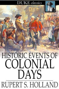 Rupert S. Holland — Historic Events of Colonial Days