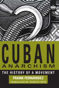 Fernández, Frank — Cuban anarchism: the history of a movement