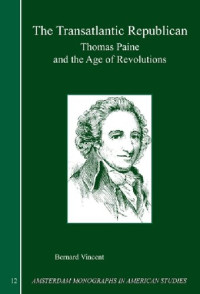 Bernard Vincent — The Transatlantic Republican: Thomas Paine and the Age of Revolutions