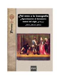 Alicia Álvarez Sellers — Del texto a la iconografía : aproximación al documento teatral del siglo XVII