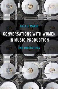 Kallie Marie — Conversations with Women in Music Production: The Interviews