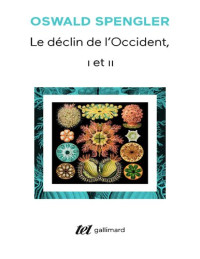 Oswald Spengler — Le déclin de l'Occident : Esquisse d'une morphologie de l'histoire universelle