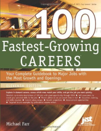 Michael Farr — 100 Fastest-Growing Careers: Your Complete Gudebook to Major Jobs with the Most Growth and Openings