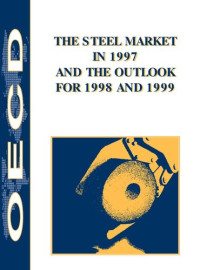 OECD — The Steel Market in 1997 and the Outlook for 1998 and 1999