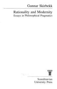 Gunnar Skirbekk — Rationality and Modernity: Essays in Philosophical Pragmatics (Scandinavian University Press Publication)