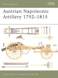 David Hollins, Brian Delf (Illustrator) — Austrian Napoleonic Artillery 1792–1815