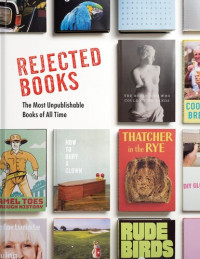 Graham Johnson; Rob Hibbert — Rejected Books : The Most Unpublishable Books of All Time