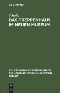 Schultz — Das Treppenhaus im neuen Museum