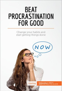 50minutes — Beat Procrastination For Good: Change your habits and start getting things done