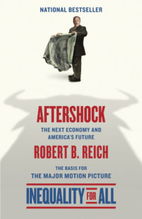 Reich, Robert B — Aftershock: the next economy and America's future