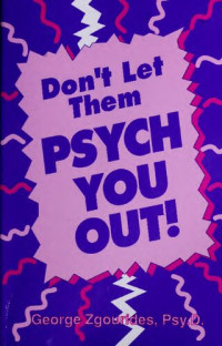 George D. Zgourides — Don't Let Them Psych You Out!
