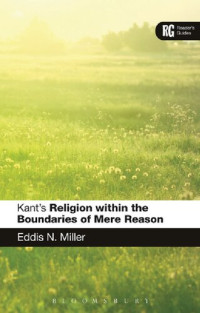 Eddis N. Miller — Kant's Religion within the Boundaries of Mere Reason