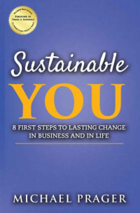 Prager, Michael — Sustainable You: 8 First Steps to Lasting Change in Business and in Life