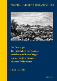 Ulrich Hofeditz — Die Ortslagen Des Judaischen Berglandes Und Des Nordlichen Negev
