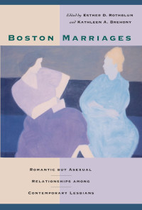 Esther D. Rothblum — Boston Marriages: Romantic but Asexual Relationships Among Contemporary Lesbians