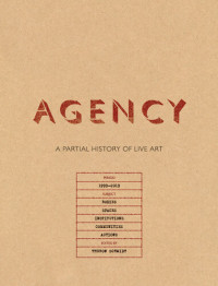 Theron U. Schmidt — Agency: A Partial History of Live Art