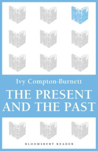 Ivy Compton-Burnett — The Present and the Past