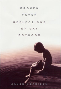 James Morrison — Broken Fever: Reflections of Gay Boyhood