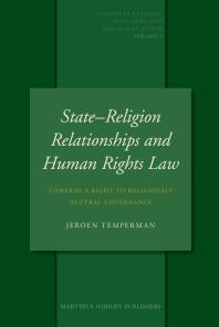 Jeroen Temperman — State-Religion Relationships and Human Rights Law : Towards a Right to Religiously Neutral Governance