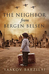 Yaakov Barzilai — The Neighbor from Bergen Belsen: A WW2 Jewish Holocaust Survival True Story