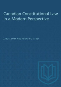 J. Noel Lyon; Ronald G. Atkey — Canadian Constitutional Law in a Modern Perspective