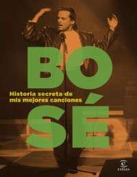 Miguel Bosé — Historia secreta de mis mejores canciones