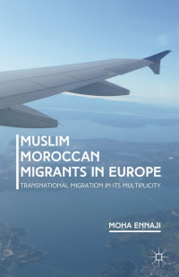 M. Ennaji — Muslim Moroccan Migrants in Europe: Transnational Migration in Its Multiplicity