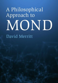 David Merritt — A Philosophical Approach to MOND: Assessing the Milgromian Research Program in Cosmology