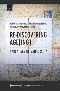 Núria Casado-Gual (editor); Emma Domínguez-Rué (editor); Maricel Oró-Piqueras (editor) — Re-discovering Age(ing): Narratives of Mentorship