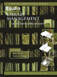 Bob Pymm; Damon Hickey — Learn Library Management : A Practical Study Guide for New or Busy Managers in Libraries and Other Information Agencies