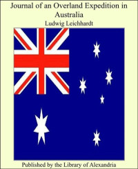 Ludwig Leichhardt — Journal of an Overland Expedition in Australia