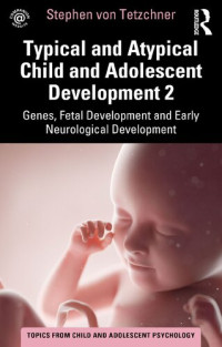 Stephen von Tetzchner — Typical and Atypical Child and Adolescent Development 2: Genes, Fetal Development and Early Neurological Development