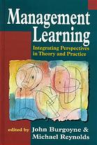 John Burgoyne; Michael Reynolds — Management learning : integrating perspectives in theory and practice