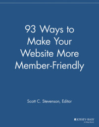 Scott C. Stevenson (Editor) — 93 Ways to Make Your Website More Member Friendly