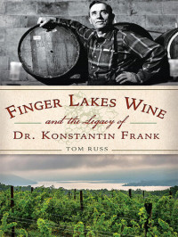 Tom Russ — Finger Lake Wine and the Legacy of Dr. Konstantin Frank