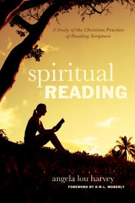Angela Lou Harvey; R. W. L. Moberly — Spiritual Reading : A Study of the Christian Practice of Reading Scripture