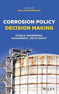 Reza Javaherdashti — Corrosion Policy Decision Making: Science, Engineering, Management, and Economy