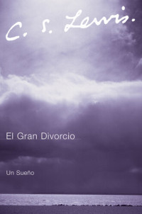 C. S. Lewis — El Gran Divorcio: Un Sueño