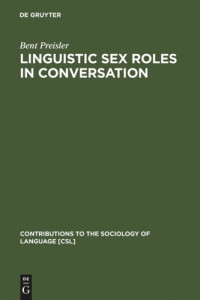 Bent Preisler — Linguistic Sex Roles in Conversation: Social Variation in the Expression of Tentativeness in English