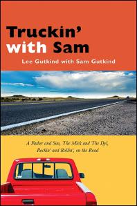 Lee Gutkind; Sam Gutkind — Truckin' with Sam : A Father and Son, the Mick and the Dyl, Rockin' and Rollin', on the Road