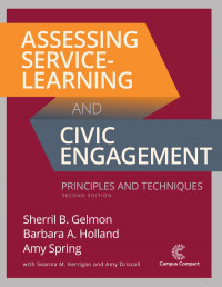 Sherril B. Gelmon; Barbara A. Holland; Amy Spring; Amy Driscoll; Seanna M. Kerrigan — Assessing Service-Learning and Civic Engagement : Principles and Techniques