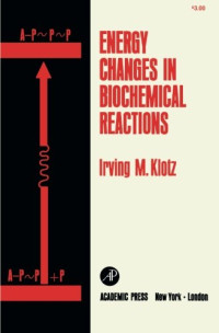 Irving M. Klotz (Auth.) — Energy Changes in Biochemical Reactions