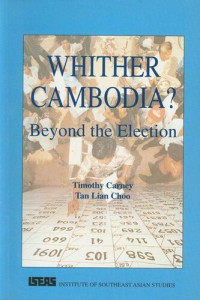 Timothy Carney; Tan Lian Choo — Whither Cambodia?: Beyond the Election