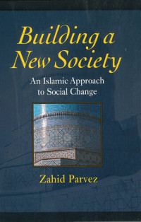 Zahid Parvez — Building a New Society: An Islamic Approach to Social Change