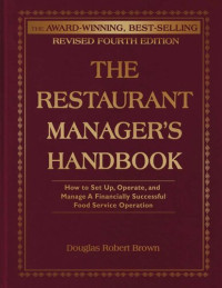 Douglas Robert Brown — The Restaurant Manager's Handbook: How to Set Up, Operate, and Manage a Financially Successful Food Service Operation